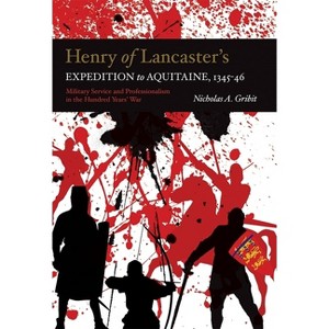 Henry of Lancaster's Expedition to Aquitaine, 1345-1346 - (Warfare in History) by  Nicholas A Gribit (Paperback) - 1 of 1