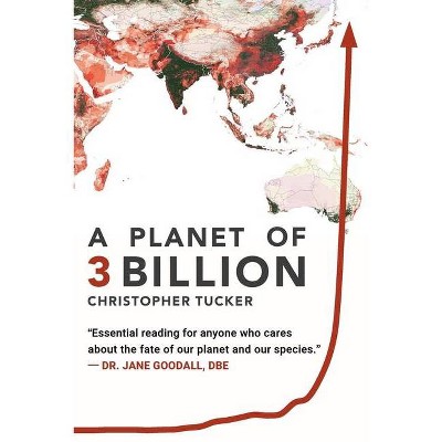 A Planet of 3 Billion - by  Christopher Kevin Tucker (Paperback)