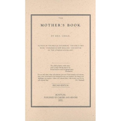 Mother's Book - 2nd Edition by  Lydia Child (Hardcover)