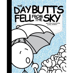 The Day Butts Fell from the Sky - by  Bill Svoboda (Paperback) - 1 of 1