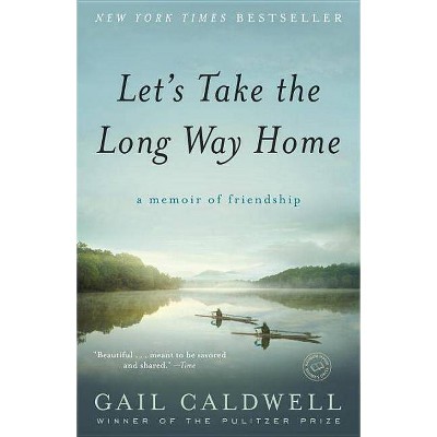 Let's Take the Long Way Home - by  Gail Caldwell (Paperback)