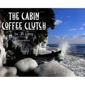 The Cabin Coffee Clutch - by  Jr Lang (Hardcover) - 1 of 1