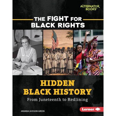  Hidden Black History - (Fight for Black Rights (Alternator Books (R))) by  Amanda Jackson Green (Hardcover) 