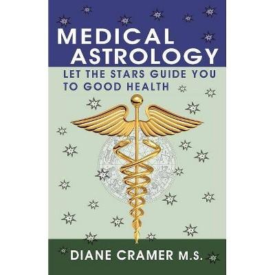 Medical Astrology - by  Diane Cramer (Paperback)