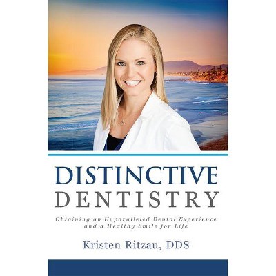Distinctive Dentistry - by  Kristen Ritzau (Paperback)