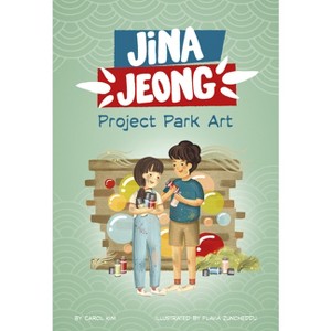 Project Park Art - (Jina Jeong) by  Carol Kim (Paperback) - 1 of 1