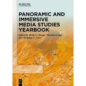 Panoramic and Immersive Media Studies Yearbook - by  Molly C Briggs & Thorsten Logge & Nicholas C Lowe (Hardcover) - 1 of 1