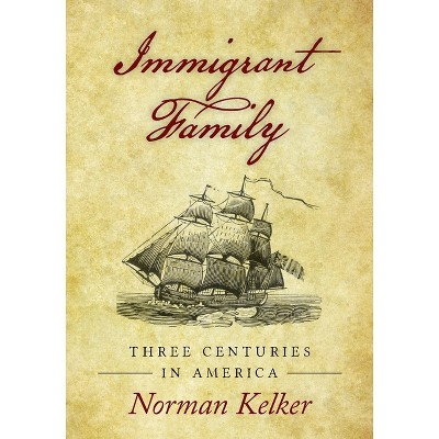 Immigrant Family - by  Norman Kelker (Paperback)