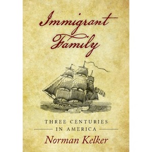 Immigrant Family - by  Norman Kelker (Paperback) - 1 of 1