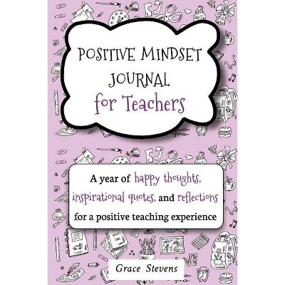 Positive Mindset Journal For Teachers - By Grace Stevens (paperback ...