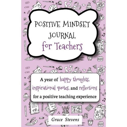 Positive Mindset Journal For Teachers - By Grace Stevens (paperback) :  Target