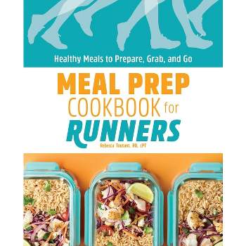 Meal Prep Cookbook for Runners - by  Rebecca Toutant (Paperback)