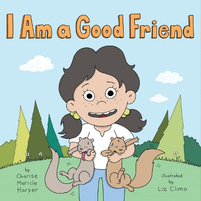 I Am a Good Friend - by  Charise Mericle Harper (Hardcover)