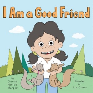 I Am a Good Friend - by  Charise Mericle Harper (Hardcover) - 1 of 1