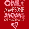 Junior's Design By Humans Only Awesome Moms Get Hugged A Lot By growngratitude T-Shirt - 2 of 2