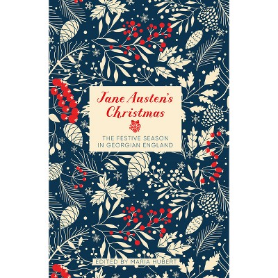 Jane Austen's Christmas - by  Maria Hubert (Hardcover)
