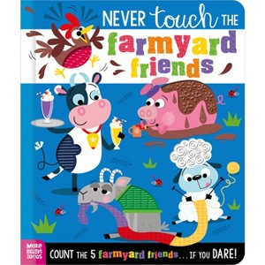 Never Touch the Farmyard Friends - by  Alice Fewery (Hardcover) - 1 of 1