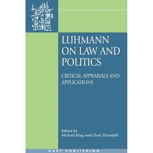 Luhmann on Law and Politics - (Oñati International Law and Society) by  Michael King & Chris Thornhill (Hardcover) - 1 of 1