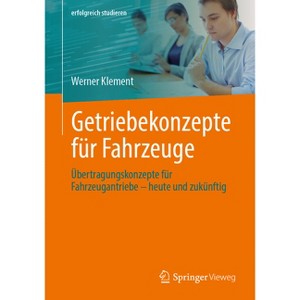 Getriebekonzepte Für Fahrzeuge - (Erfolgreich Studieren) by  Werner Klement (Paperback) - 1 of 1
