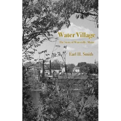 Water Village - by  Earl H Smith (Hardcover)