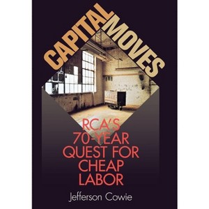Capital Moves - by  Jefferson Cowie (Hardcover) - 1 of 1