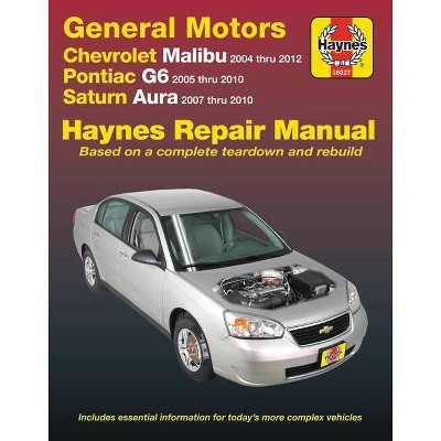 Chevrolet Malibu 2004 Thru 2012, Pontiac G6 2005-2010 & Saturn Aura 2007-2010 Haynes Repair Manual - (Haynes Automotive) 2nd Edition (Paperback)