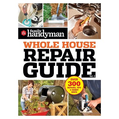 Family Handyman Whole House Repair Guide Vol. 2 - (Paperback)