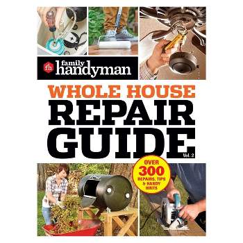 Family Handyman Whole House Repair Guide Vol. 2 - (Paperback)