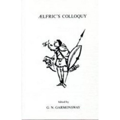 Aelfric's Colloquy - (Exeter Medieval Texts and Studies) by  G N Garmonsway (Paperback)