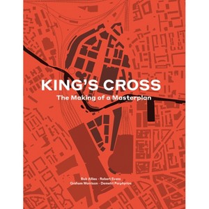 King's Cross - by  Bob Allies & Robert Evans & Graham Morrison & Demetri Porphyrios (Hardcover) - 1 of 1