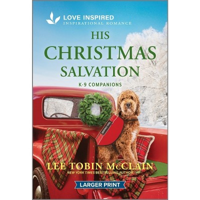 His Christmas Salvation - (K-9 Companions) Large Print by  Lee Tobin McClain (Paperback)