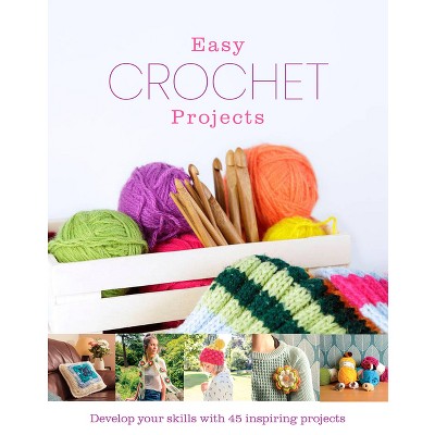 Easy Crochet Projects - By Amy Best (hardcover) : Target