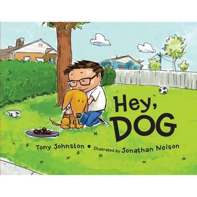 Hey, Dog - by  Tony Johnston (Hardcover)