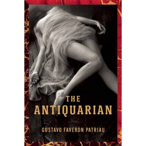 The Antiquarian - by  Gustavo Faverón Patriau (Paperback) - 1 of 1