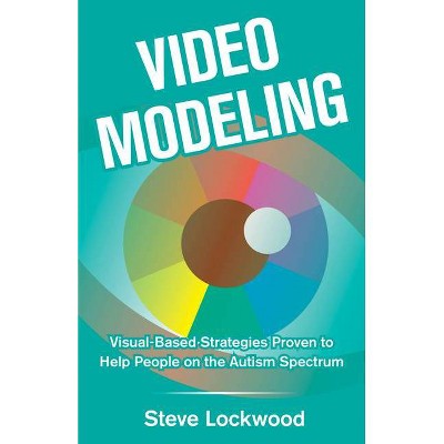 Video Modeling - by  Steve Lockwood (Paperback)