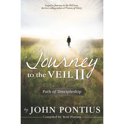 Journey to the Veil II - by  John Pontius (Paperback)