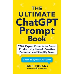 The Ultimate ChatGPT Prompt Book - by  Igor Pogany (Paperback) - 1 of 1