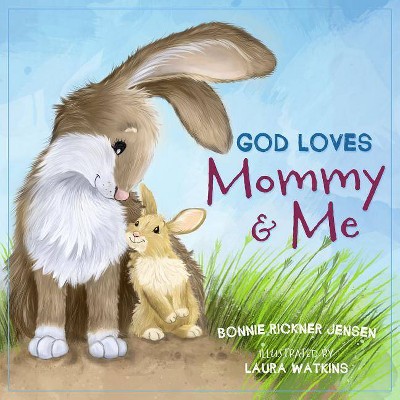 God Loves Mommy and Me - by  Bonnie Rickner Jensen (Board Book)