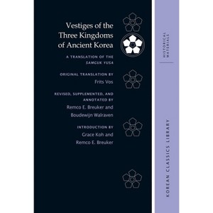 Vestiges of the Three Kingdoms of Ancient Korea - (Korean Classics Library: Historical Materials) by  Robert E Buswell (Hardcover) - 1 of 1