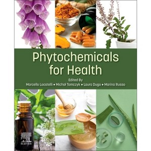 Phytochemicals for Health - by  Marcello Locatelli & Michal Tomczyk & Laura Dugo & Marina Russo (Paperback) - 1 of 1