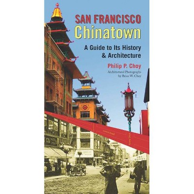 San Francisco Chinatown - by  Philip P Choy (Paperback)