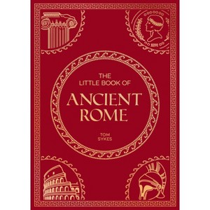 The Little Book of Ancient Rome - by  Tom Sykes (Paperback) - 1 of 1