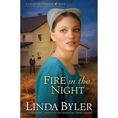 Fire in the Night, 1 - (Lancaster Burning) by  Linda Byler (Paperback)