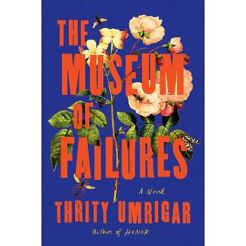 The Museum of Failures - by Thrity Umrigar
