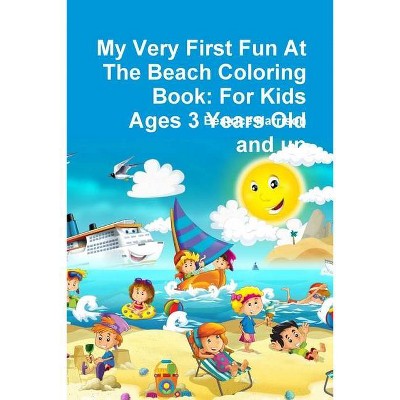 My Very First Fun At The Beach Coloring Book - by  Beatrice Harrison (Paperback)