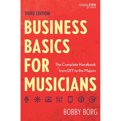 Business Basics for Musicians - (Music Pro Guides) 3rd Edition by  Bobby Borg (Paperback)