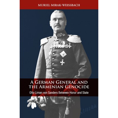 A German General and the Armenian Genocide - by  Muriel Mirak-Weissbach (Hardcover)