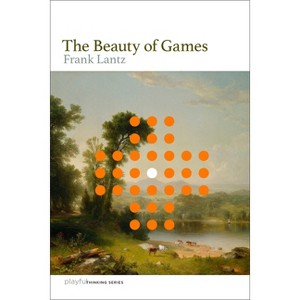 The Beauty of Games - (Playful Thinking) by  Frank Lantz (Paperback) - 1 of 1