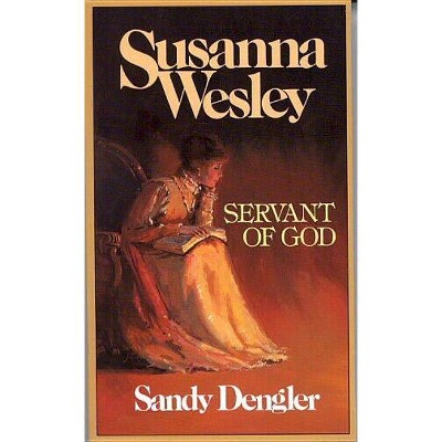 Susanna Wesley - (Preteen Biographies Series) by  Sandy Dengler (Paperback)