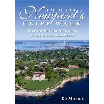 A Guide to Newport's Cliff Walk - by  Ed Morris (Paperback)